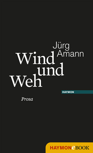 Buchcover Wind und Weh | Jürg Amann | EAN 9783709973257 | ISBN 3-7099-7325-2 | ISBN 978-3-7099-7325-7