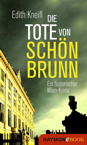 Buchcover Die Tote von Schönbrunn | Edith Kneifl | EAN 9783709973301 | ISBN 3-7099-7330-9 | ISBN 978-3-7099-7330-1