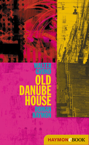 Buchcover Old Danube House | Walter Grond | EAN 9783709973639 | ISBN 3-7099-7363-5 | ISBN 978-3-7099-7363-9