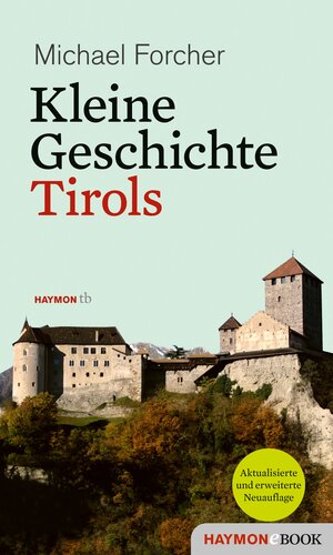 Buchcover Kleine Geschichte Tirols | Michael Forcher | EAN 9783709974216 | ISBN 3-7099-7421-6 | ISBN 978-3-7099-7421-6