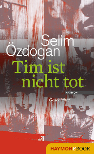 Buchcover Tim ist nicht tot | Selim Özdogan | EAN 9783709975473 | ISBN 3-7099-7547-6 | ISBN 978-3-7099-7547-3