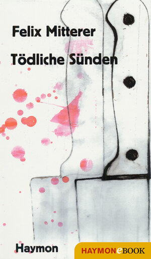 Buchcover Tödliche Sünden | Felix Mitterer | EAN 9783709976166 | ISBN 3-7099-7616-2 | ISBN 978-3-7099-7616-6