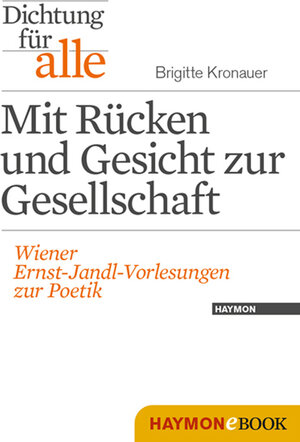 Buchcover Dichtung für alle: Mit Rücken und Gesicht zur Gesellschaft | Brigitte Kronauer | EAN 9783709976890 | ISBN 3-7099-7689-8 | ISBN 978-3-7099-7689-0