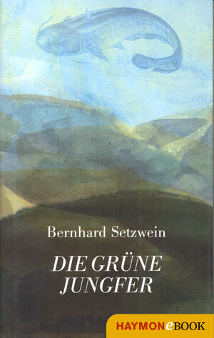 Buchcover Die grüne Jungfer | Bernhard Setzwein | EAN 9783709977132 | ISBN 3-7099-7713-4 | ISBN 978-3-7099-7713-2
