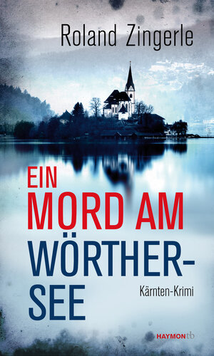 Buchcover Ein Mord am Wörthersee | Roland Zingerle | EAN 9783709978276 | ISBN 3-7099-7827-0 | ISBN 978-3-7099-7827-6