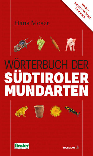 Buchcover Wörterbuch der Südtiroler Mundarten | Hans Moser | EAN 9783709978382 | ISBN 3-7099-7838-6 | ISBN 978-3-7099-7838-2