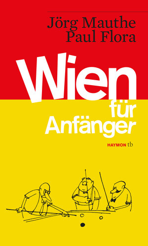 Buchcover Wien für Anfänger | Jörg Mauthe | EAN 9783709978634 | ISBN 3-7099-7863-7 | ISBN 978-3-7099-7863-4