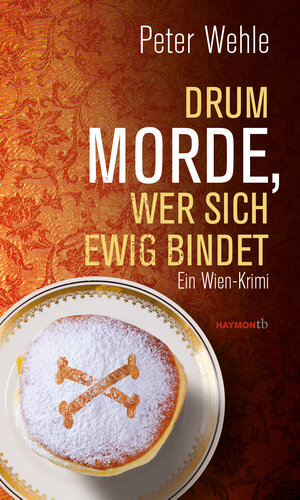 Buchcover Drum morde, wer sich ewig bindet | Peter Wehle | EAN 9783709978771 | ISBN 3-7099-7877-7 | ISBN 978-3-7099-7877-1