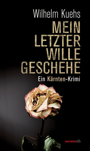 Buchcover Mein letzter Wille geschehe | Wilhelm Kuehs | EAN 9783709978832 | ISBN 3-7099-7883-1 | ISBN 978-3-7099-7883-2