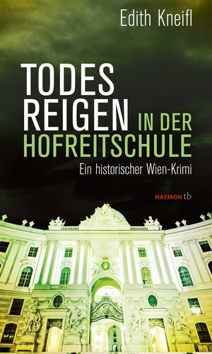 Buchcover Todesreigen in der Hofreitschule | Edith Kneifl | EAN 9783709979112 | ISBN 3-7099-7911-0 | ISBN 978-3-7099-7911-2