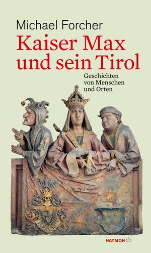 Buchcover Kaiser Max und sein Tirol | Michael Forcher | EAN 9783709979143 | ISBN 3-7099-7914-5 | ISBN 978-3-7099-7914-3