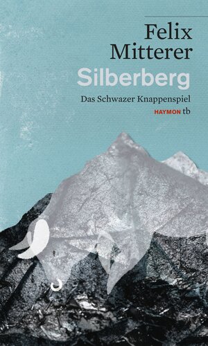 Buchcover Silberberg | Felix Mitterer | EAN 9783709979198 | ISBN 3-7099-7919-6 | ISBN 978-3-7099-7919-8