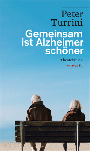 Buchcover Gemeinsam ist Alzheimer schöner | Peter Turrini | EAN 9783709979303 | ISBN 3-7099-7930-7 | ISBN 978-3-7099-7930-3