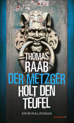 Buchcover Der Metzger holt den Teufel | Thomas Raab | EAN 9783709979471 | ISBN 3-7099-7947-1 | ISBN 978-3-7099-7947-1