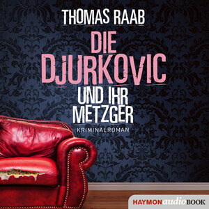 Buchcover Der Metzger - 8 - Die Djurkovic und ihr Metzger (Download) | Thomas Raab | EAN 9783709981344 | ISBN 3-7099-8134-4 | ISBN 978-3-7099-8134-4