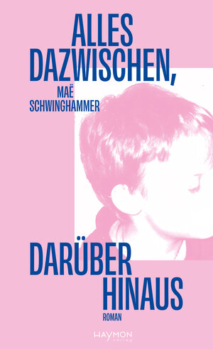 Buchcover Alles dazwischen, darüber hinaus | Maë Schwinghammer | EAN 9783709982389 | ISBN 3-7099-8238-3 | ISBN 978-3-7099-8238-9