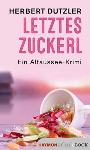 Buchcover Letztes Zuckerl | Herbert Dutzler | EAN 9783709984345 | ISBN 3-7099-8434-3 | ISBN 978-3-7099-8434-5