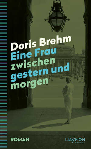 Buchcover Eine Frau zwischen gestern und morgen | Doris Brehm | EAN 9783709984628 | ISBN 3-7099-8462-9 | ISBN 978-3-7099-8462-8