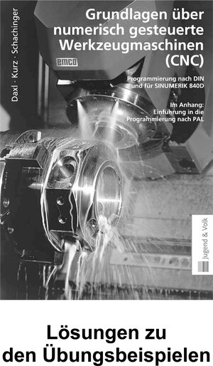 Buchcover Grundlagen über numerisch gesteuerte Werkzeugmaschinen (CNC) | Josef Daxl | EAN 9783710020261 | ISBN 3-7100-2026-3 | ISBN 978-3-7100-2026-1