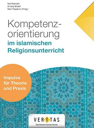 Buchcover Kompetenzorientierung im islamischen Religionsunterricht | Karl Klement | EAN 9783710127182 | ISBN 3-7101-2718-1 | ISBN 978-3-7101-2718-2