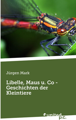 Buchcover Libelle, Maus u. Co - Geschichten der Kleintiere | Jürgen Mark | EAN 9783710308642 | ISBN 3-7103-0864-X | ISBN 978-3-7103-0864-2