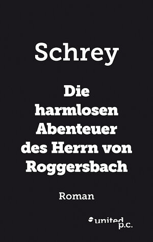 Buchcover Die harmlosen Abenteuer des Herrn von Roggersbach | Schrey | EAN 9783710312335 | ISBN 3-7103-1233-7 | ISBN 978-3-7103-1233-5