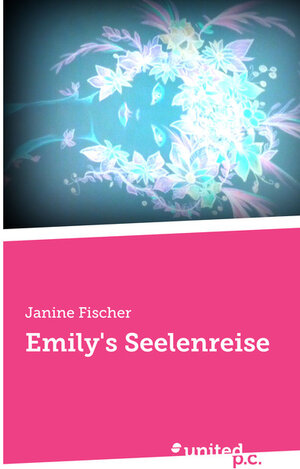 Buchcover Emily's Seelenreise | Janine Fischer | EAN 9783710315589 | ISBN 3-7103-1558-1 | ISBN 978-3-7103-1558-9