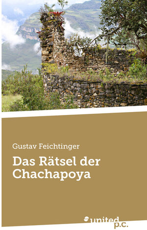 Buchcover Das Rätsel der Chachapoya | Gustav Feichtinger | EAN 9783710321832 | ISBN 3-7103-2183-2 | ISBN 978-3-7103-2183-2