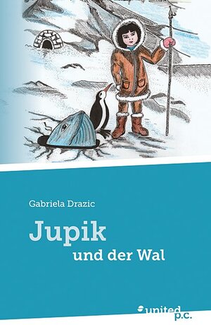 Buchcover Jupik und der Wal | Gabriela Drazic | EAN 9783710330094 | ISBN 3-7103-3009-2 | ISBN 978-3-7103-3009-4