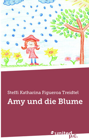 Buchcover Amy und die Blume | Steffi Katharina Figueroa Treidtel | EAN 9783710330124 | ISBN 3-7103-3012-2 | ISBN 978-3-7103-3012-4