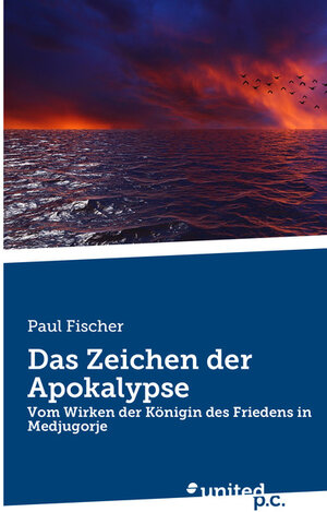 Buchcover Das Zeichen der Apokalypse | Paul Fischer | EAN 9783710340048 | ISBN 3-7103-4004-7 | ISBN 978-3-7103-4004-8