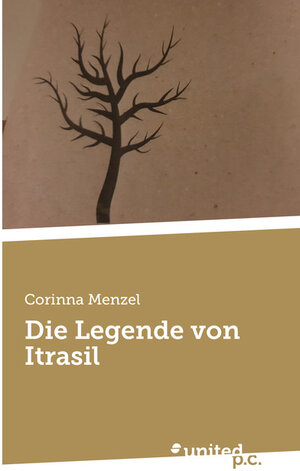 Buchcover Die Legende von Itrasil | Corinna Menzel | EAN 9783710340413 | ISBN 3-7103-4041-1 | ISBN 978-3-7103-4041-3