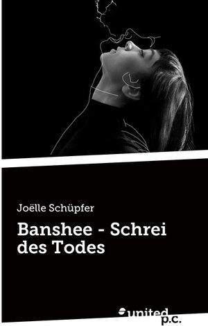 Buchcover Banshee - Schrei des Todes | Joëlle Schüpfer | EAN 9783710343070 | ISBN 3-7103-4307-0 | ISBN 978-3-7103-4307-0
