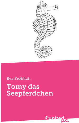 Buchcover Tomy das Seepferdchen | Eva Fröhlich | EAN 9783710343797 | ISBN 3-7103-4379-8 | ISBN 978-3-7103-4379-7