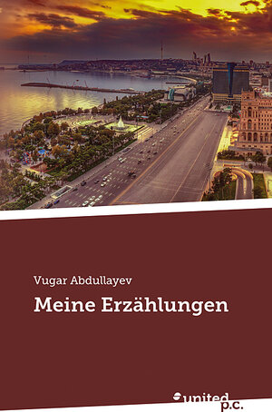 Buchcover Meine Erzählungen | Vugar Abdullayev | EAN 9783710345999 | ISBN 3-7103-4599-5 | ISBN 978-3-7103-4599-9