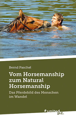 Buchcover Vom Horsemanship zum Natural Horsemanship | Bernd Paschel | EAN 9783710350245 | ISBN 3-7103-5024-7 | ISBN 978-3-7103-5024-5