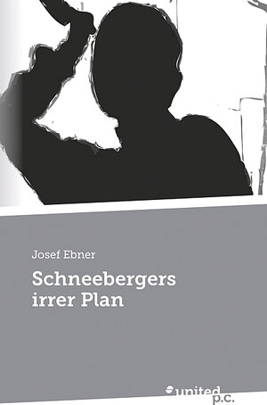 Buchcover Schneebergers irrer Plan | Josef Ebner | EAN 9783710350672 | ISBN 3-7103-5067-0 | ISBN 978-3-7103-5067-2