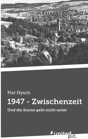 Buchcover 1947 - Zwischenzeit | Piet Hysch | EAN 9783710352706 | ISBN 3-7103-5270-3 | ISBN 978-3-7103-5270-6