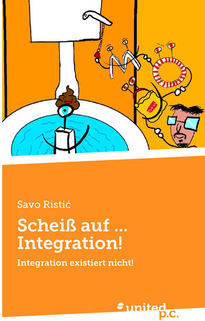 Buchcover Scheiß auf ... Integration! | Savo Ristić | EAN 9783710352744 | ISBN 3-7103-5274-6 | ISBN 978-3-7103-5274-4