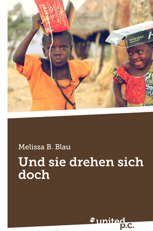 Buchcover Und sie drehen sich doch | Melissa B. Blau | EAN 9783710353567 | ISBN 3-7103-5356-4 | ISBN 978-3-7103-5356-7