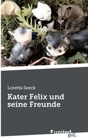 Buchcover Kater Felix und seine Freunde | Loretta Seeck | EAN 9783710355424 | ISBN 3-7103-5542-7 | ISBN 978-3-7103-5542-4