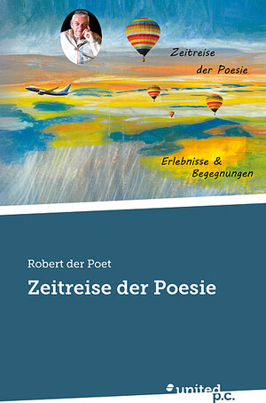 Buchcover Zeitreise der Poesie | Robert der Poet | EAN 9783710356827 | ISBN 3-7103-5682-2 | ISBN 978-3-7103-5682-7