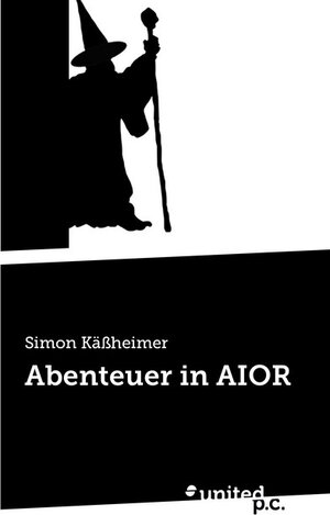Buchcover Abenteuer in AIOR | Simon Käßheimer | EAN 9783710358579 | ISBN 3-7103-5857-4 | ISBN 978-3-7103-5857-9