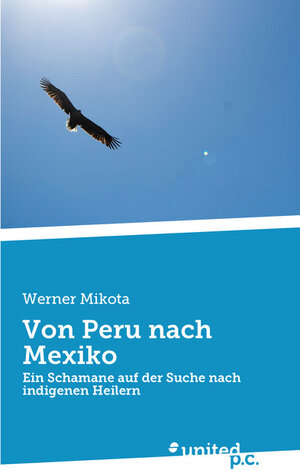 Buchcover Von Peru nach Mexiko | Werner Mikota | EAN 9783710358876 | ISBN 3-7103-5887-6 | ISBN 978-3-7103-5887-6