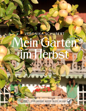 Buchcover Das große kleine Buch: Mein Garten im Herbst | Veronika Schubert | EAN 9783710400261 | ISBN 3-7104-0026-0 | ISBN 978-3-7104-0026-1