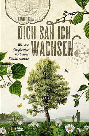 Buchcover Dich sah ich wachsen | Erwin Thoma | EAN 9783710401121 | ISBN 3-7104-0112-7 | ISBN 978-3-7104-0112-1