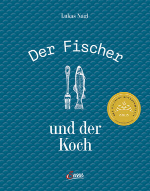 Buchcover Der Fischer und der Koch | Lukas Nagl | EAN 9783710403361 | ISBN 3-7104-0336-7 | ISBN 978-3-7104-0336-1