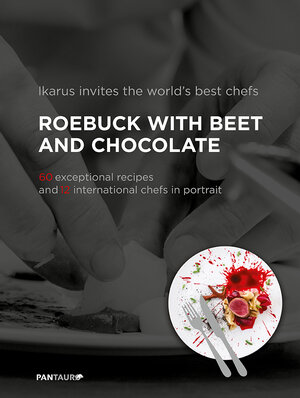 Buchcover Ikarus invites the world`s best chefs: Roebuck with Beet and Chocolate | Christoph Schulte | EAN 9783710500046 | ISBN 3-7105-0004-4 | ISBN 978-3-7105-0004-6