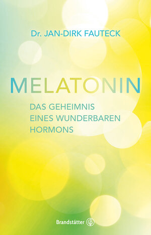 Buchcover Melatonin | Dr. Jan-Dirk Fauteck | EAN 9783710600609 | ISBN 3-7106-0060-X | ISBN 978-3-7106-0060-9