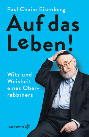 Buchcover Auf das Leben! | Paul Chaim Eisenberg | EAN 9783710601620 | ISBN 3-7106-0162-2 | ISBN 978-3-7106-0162-0